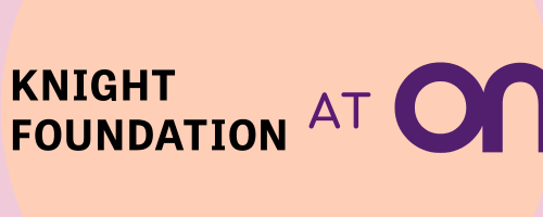 Decorative header that uses the Knight Foundation and ONA24 logos to write the headline, "Knight Foundation at ONA24"